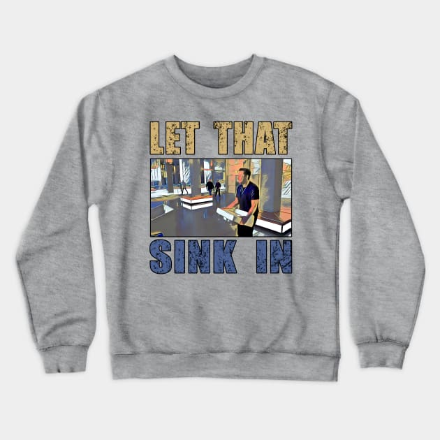 LET THAT SINK IN FUNNY colorful Crewneck Sweatshirt by Brasilia Catholic